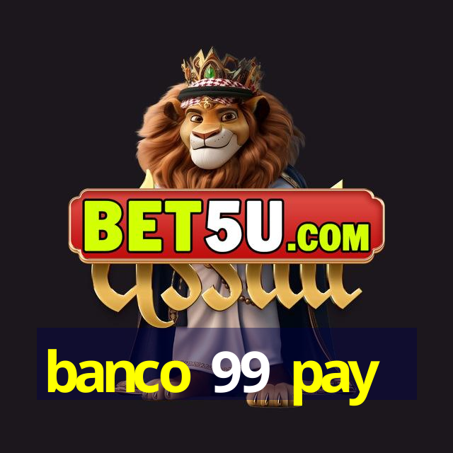 banco 99 pay